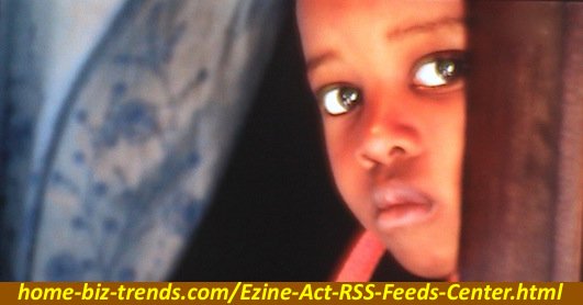 Home Biz Trends - Ezine Act RSS Feeds Center: Serious look for hope in African Child's Eyes on the Newsfeed.