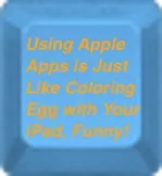 Using Apple Apps is Just Like Coloring Egg with Your iPad, Funny